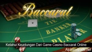 Ketahui Keuntungan Dari Game Casino Baccarat Online