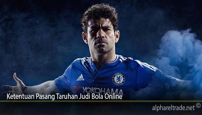 Ketentuan Pasang Taruhan Judi Bola Online